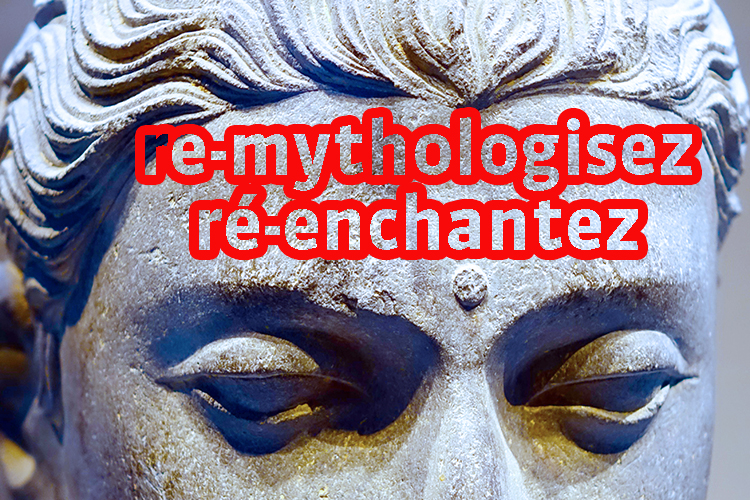 Re-mythologisez votre vie