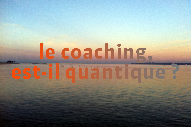 Le coaching est-il quantique ? (1)