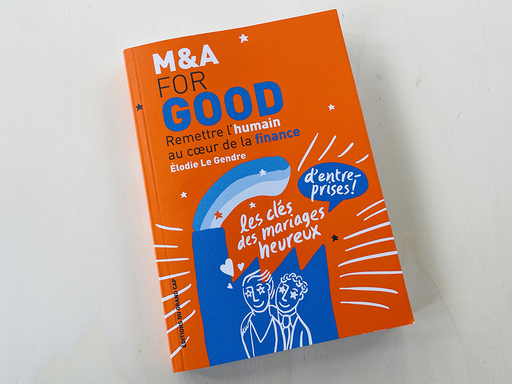“M&A for good. Remettre l’humain au cœur de la finance” de Élodie Le Gendre. Illustrations et direction artistique : Vanina Gallo. Couverture.
